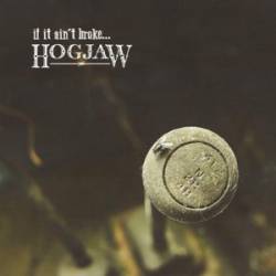 Hogjaw : If It Ain't Broke...